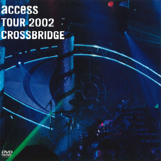 access TOUR 2002 CROSSBRIDGE LIVE at TOKYO INTERNATIONAL FORUM